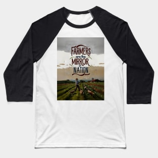 Farmers Are The Mirror Of The Nation Baseball T-Shirt